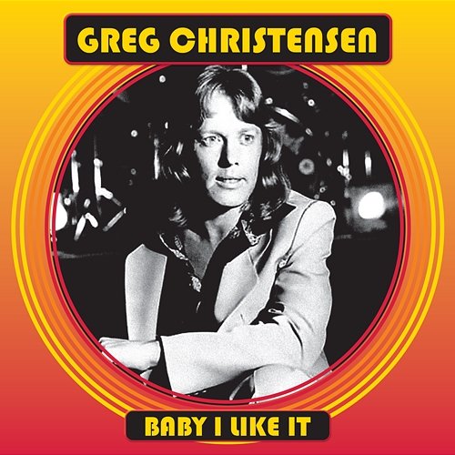 Baby I Like It Greg Christensen