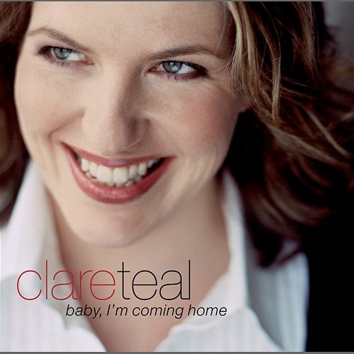 Baby, I'm Coming Home Clare Teal