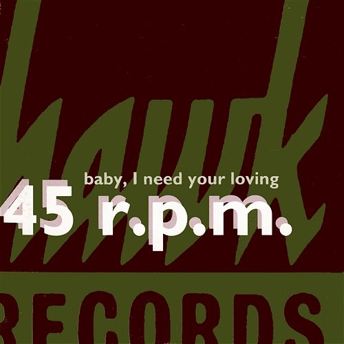 Baby I Need Your Loving 45 R.P.M.