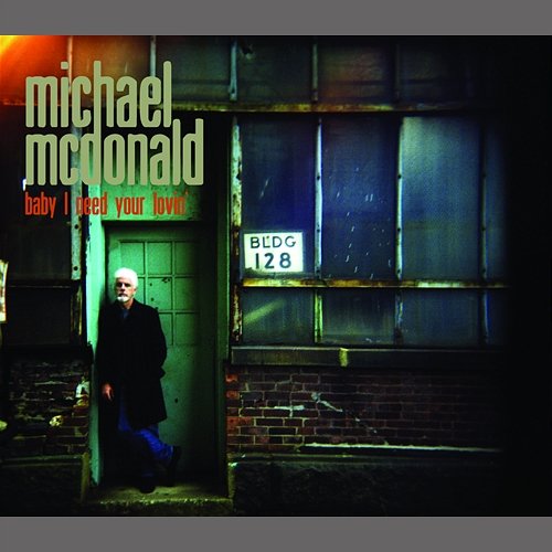 Baby I Need Your Loving Michael McDonald