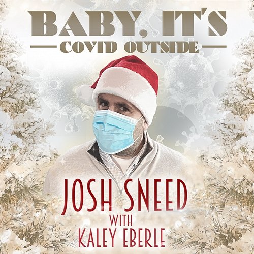 Baby, It's COVID Outside Josh Sneed feat. Kaley Eberle