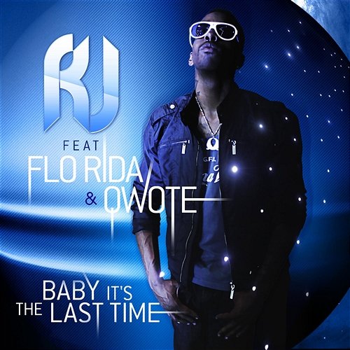 Baby It's The Last Time R.J. feat. Flo Rida & Qwote