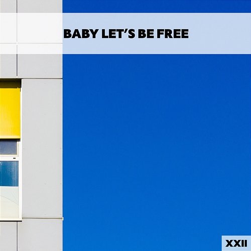 Baby Let's Be Free XXII Various Artists