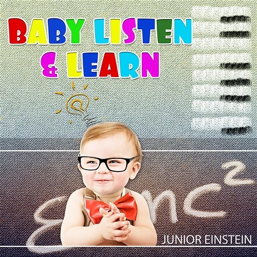 Baby Listen & Learn: Classica Music for Junior Einstein, Be Smarter, All Kids Revolution with Mozart for Brain Development & Higher Learning Einstein Effect Collection