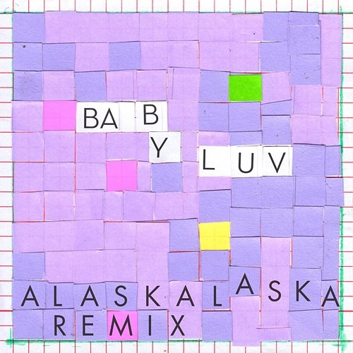 Baby Luv (ALASKALASKA Remix) Nilüfer Yanya