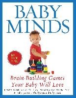 Baby Minds: Brain-Building Games Your Baby Will Love, Birth to Age Three Acredolo Linda, Goodwyn Susan