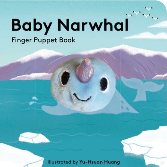 Baby Narwhal: Finger Puppet Book Opracowanie zbiorowe