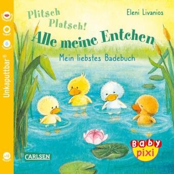 Baby Pixi (unkaputtbar) 105: Plitsch, platsch! Alle meine Entchen Carlsen Verlag