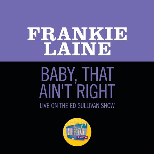 Baby, That Ain't Right Frankie Laine