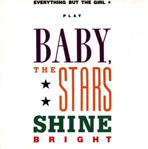 Baby, The Stars Shine Bright Everything but the Girl