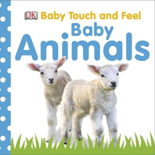 Baby Touch and Feel: Baby Animals Opracowanie zbiorowe