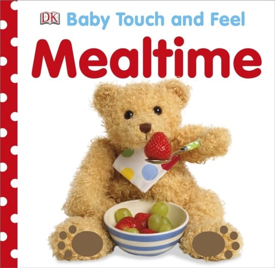 Baby Touch and Feel Mealtime Opracowanie zbiorowe