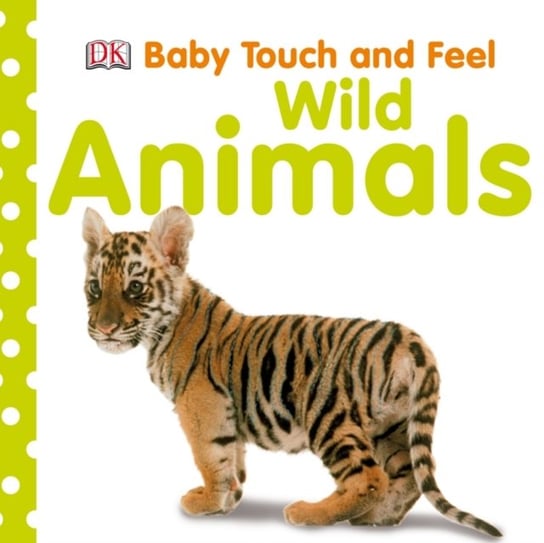 Baby Touch and Feel Wild Animals Opracowanie zbiorowe