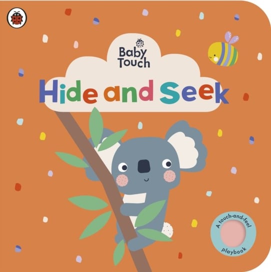 Baby Touch: Hide and Seek: A touch-and-feel playbook Opracowanie zbiorowe