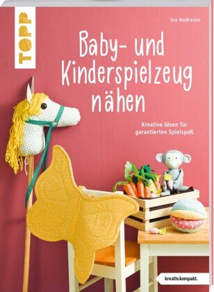 Baby- und Kinderspielzeug nähen (kreativ.kompakt.). Die schönsten Ideen für ca. 0-8 Jahre. Frech Verlag Gmbh