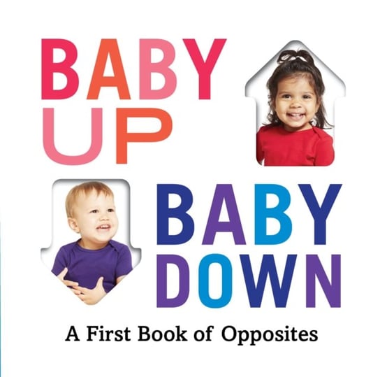 Baby Up, Baby Down: A First Book of Opposites Abrams Appleseed
