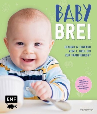 Babybrei - Gesund & einfach vom 1. Brei bis zur Familienkost Edition Michael Fischer