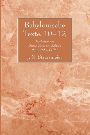 Babylonische Texte. 10-12 Wipf and Stock Publishers