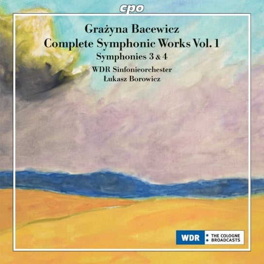 Bacewicz: Complete Symphonic Works Vol. 1 - Symphonies 3 & 4 WDR Sinfonieorchester