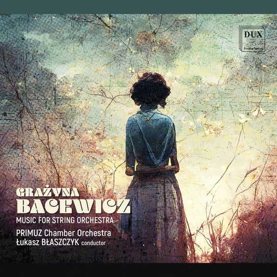 Bacewicz: Music for String Orchestra PRIMUZ Chamber Orchestra