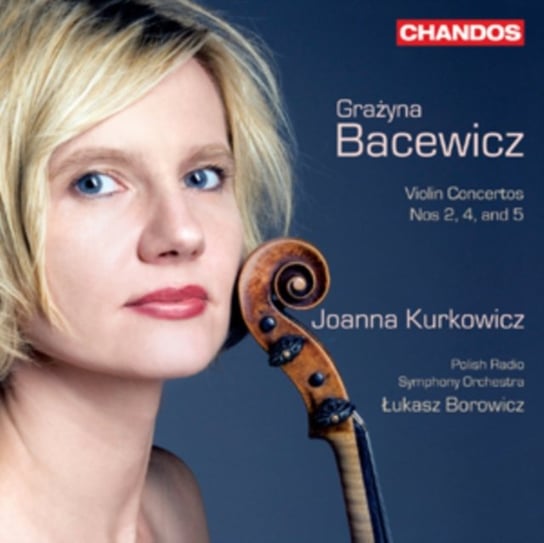 Bacewicz: Violin Concertos. Volume 2: Violin Concertos Nos. 2, 4 And 5 Kurkowicz Joanna