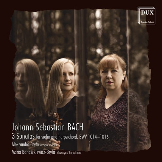 Bach: 3 Sonaty na skrzypce i klawesyn Bryła Aleksandra, Bryła Maria Banaszkiewicz