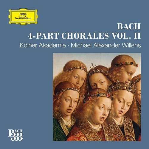 Bach 333: 4-Part Chorales Kölner Akademie choir, Kölner Akademie, Michael Alexander Willens