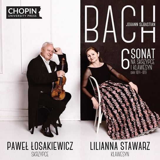 Bach: 6 Sonat na skrzypce i klawesyn obbligato BWV 1014-1019 Stawarz Lilianna, Łosakiewicz Paweł