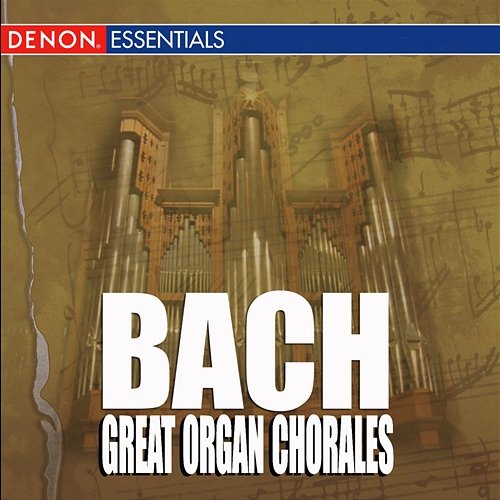 Bach: A Mighty Fortress & The Great Organ Chorales Various Artists