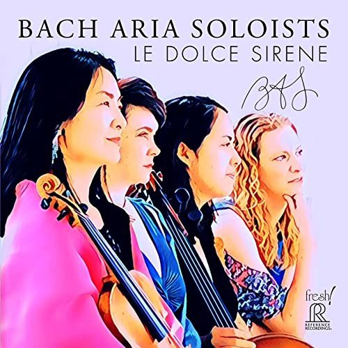 Bach Aria Soloists & Le Dolce Sirene: Bach Aria Soloists-Le Dolce Sirene Various Artists