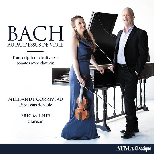 Bach au pardessus de viole Mélisande Corriveau, Eric Milnes