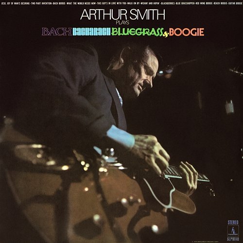 Bach, Bacharach, Bluegrass & Boogie Arthur Smith