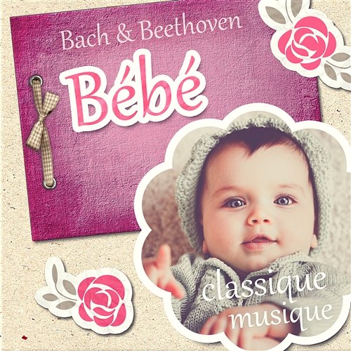 Bach & Beethoven: Bébé classique musique - Développement de l'enfant, Musique pour junior Einstein, Collection pour le tout-petit Bébés Musique Académie