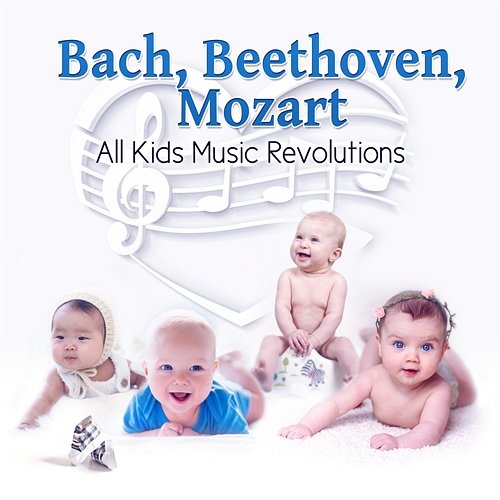 Bach, Beethoven, Mozart: All Kids Music Revolutions, Playful Classical Songs, Effect for Learning & Listening, Lullabies Einstain, Music for Build Baby IQ and Cognitive Development Effect Music Kids Academy