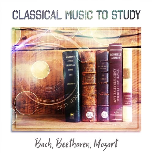 Bach, Beethoven, Mozart: Classical Music to Exam Study, Concentration, Focus, Improve Memory, Brain Power and Effective Learning Bielsko Baroque Chamber Academy