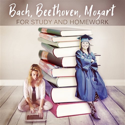 Bach, Beethoven, Mozart for Study and Homework: Exam Study Music for Deep Focus and Better Concentration, Relaxing Classical Songs Brain Power Collective