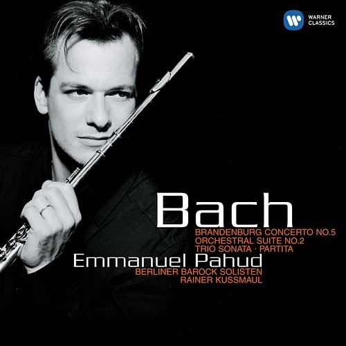 Bach: Brandenburg Concerto No. 5 - Orchestral Suite No. 2 - Trio Sonata - Partita Emmanuel Pahud, Berliner Barock Solisten