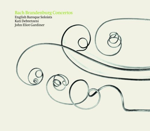 Bach Brandenburg Concertos Gardiner John Eliot, The English Baroque Soloists, Debretzeni Kati