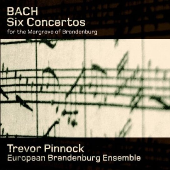 Bach: Brandenburg Concertos European Brandenburg Ensemble, Pinnock Trevor