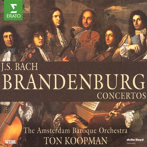 Bach: Brandenburg Concertos Nos. 1 - 6 - Concertos, BWV 1044 & 1059 Amsterdam Baroque Orchestra & Ton Koopman