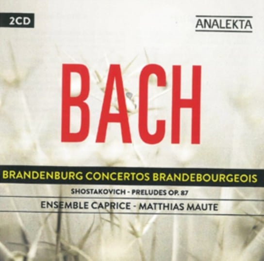 Bach: Brandenburg Concertos / Shostakovich: Preludes Op.87 Ensemble Caprice