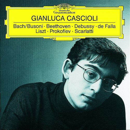 Bach/Busoni / Beethoven / Debussy / de Falla / Liszt / Prokofiev / Scarlatti Gianluca Cascioli