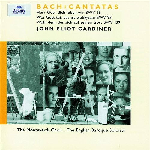 Bach: Cantatas BWV 16; 98; 139 English Baroque Soloists, John Eliot Gardiner