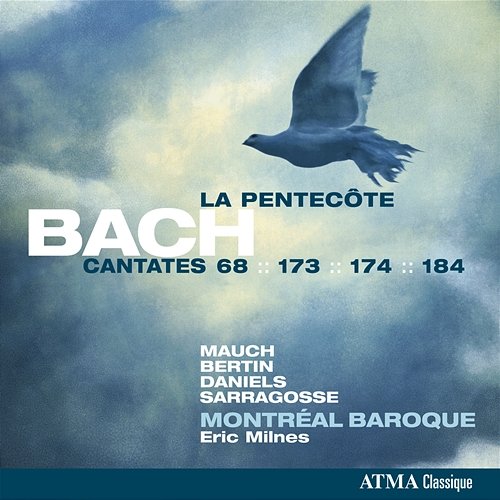 Bach: Cantates pour la Pentecôte Montréal Baroque, Eric Milnes
