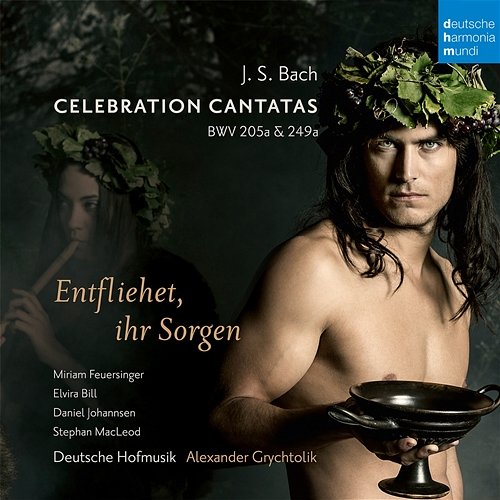 Bach: Celebration Cantatas - Blast Lärmen ihr Feinde, BWV 205a / Entfliehet ihr Sorgen, BWV 249a (Schäferkantate) Alexander Grychtolik