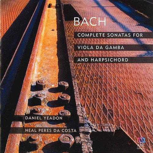 Bach: Complete Sonatas For Viola Da Gamba And Harpsichord Neal Peres Da Costa, Daniel Yeadon