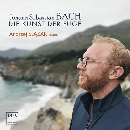 Bach: Die Kunst der Fuge Ślązak Andrzej