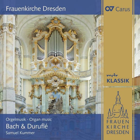 Bach/Durufle: Frauenkirche Dresden - Organ Music Kummer Samuel