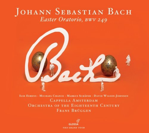 Bach: Easter Oratorio, BWV 249 Cappella Amsterdam, Orchestra of the 18th Century, Eerens Ilse, Chance Michael, Schafer Markus, Wilson-Johnson David