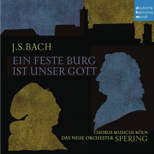 Bach: Ein feste Burg ist unser Gott Christoph Spering